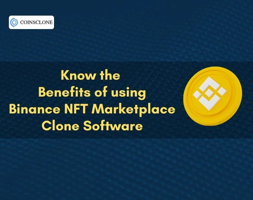 Benefits of using Binance NFT Marketplace Clone Software