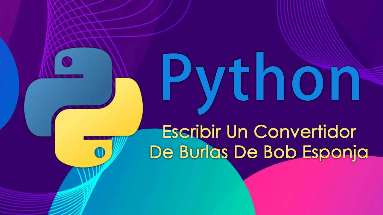 Cómo Escribir Un Convertidor De Burlas De Bob Esponja En Python