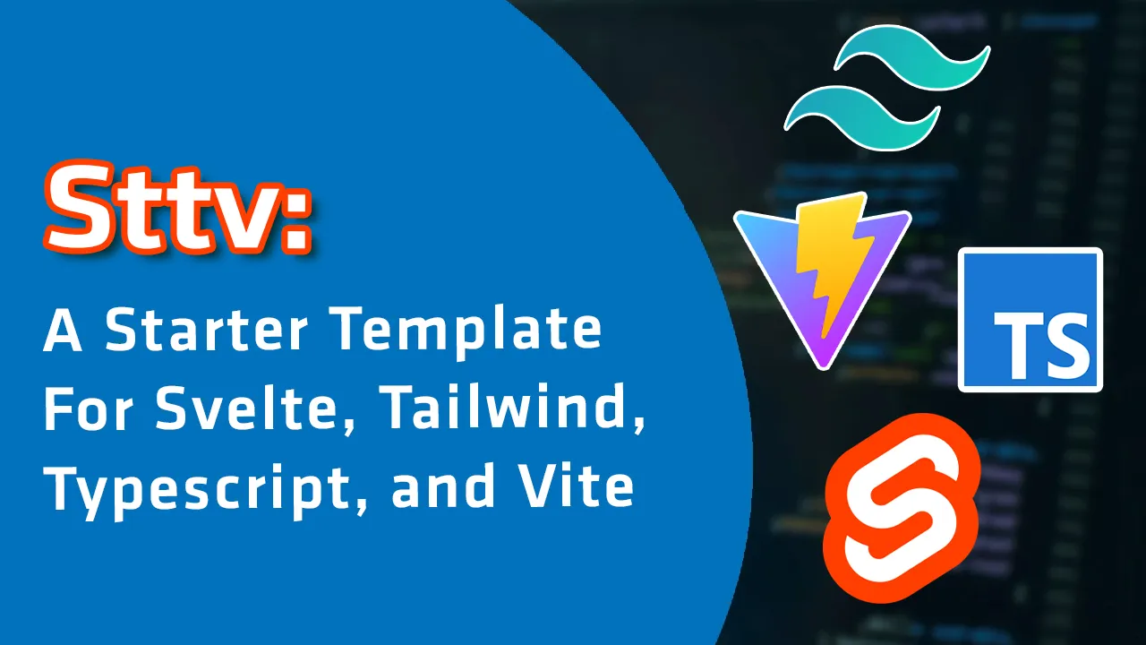 Sttv: A Starter Template for Svelte, Tailwind, Typescript, and Vite
