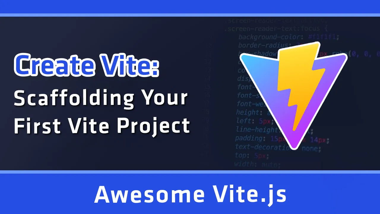 Create Vite: Scaffolding Your First Vite Project.