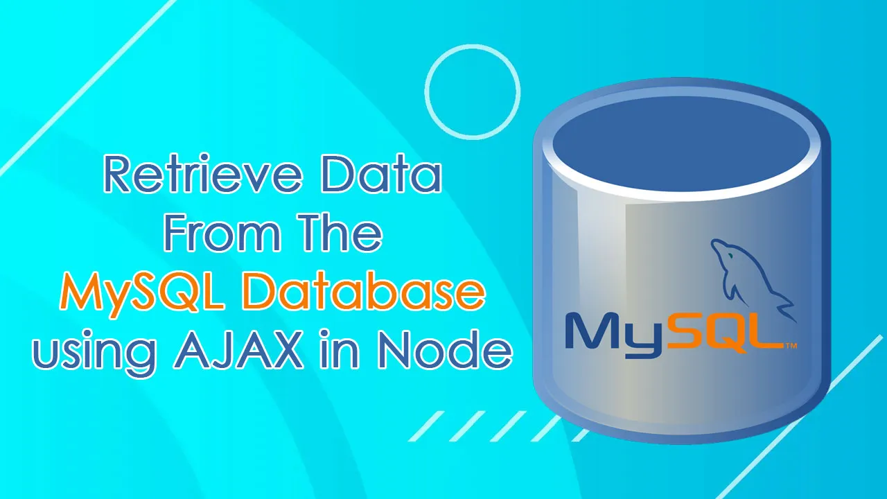 How to Retrieve Data From The MySQL Database using AJAX in Node