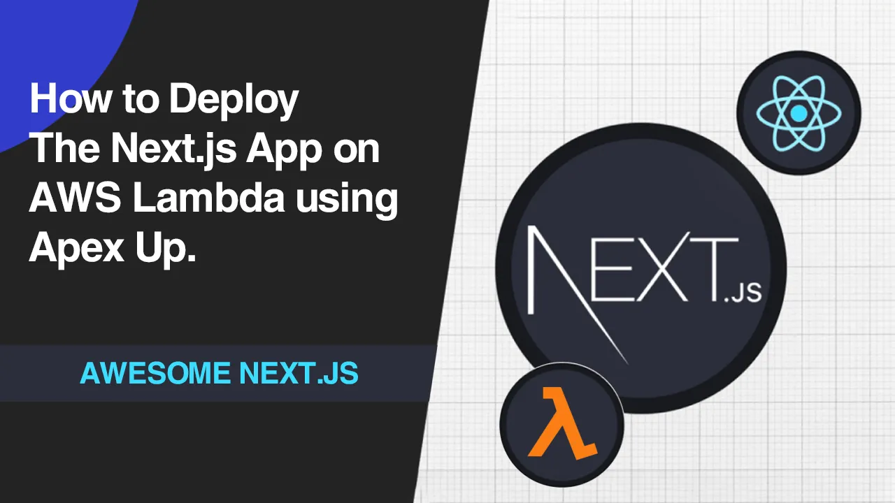 How to Deploy The Next.js App on AWS Lambda using Apex Up