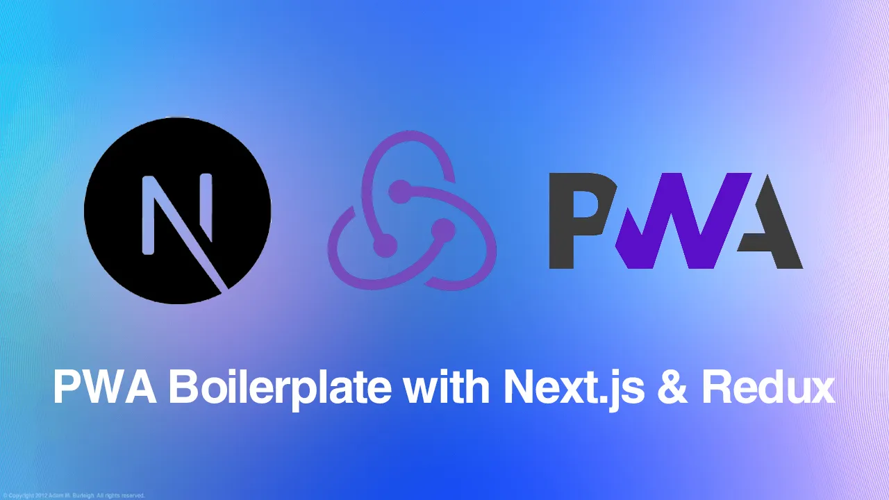 Simple PWA Boilerplate with Next.js and Redux