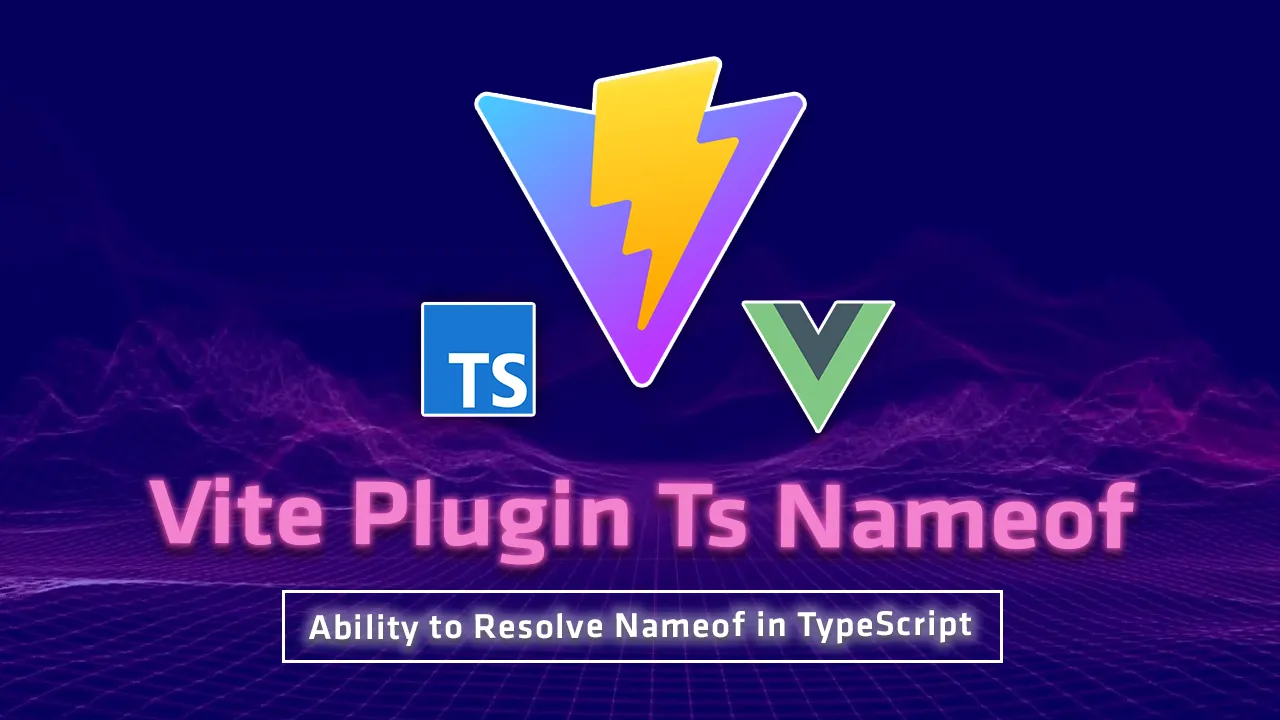 Vite Plugin Ts Nameof: Ability to Resolve Nameof in TypeScript