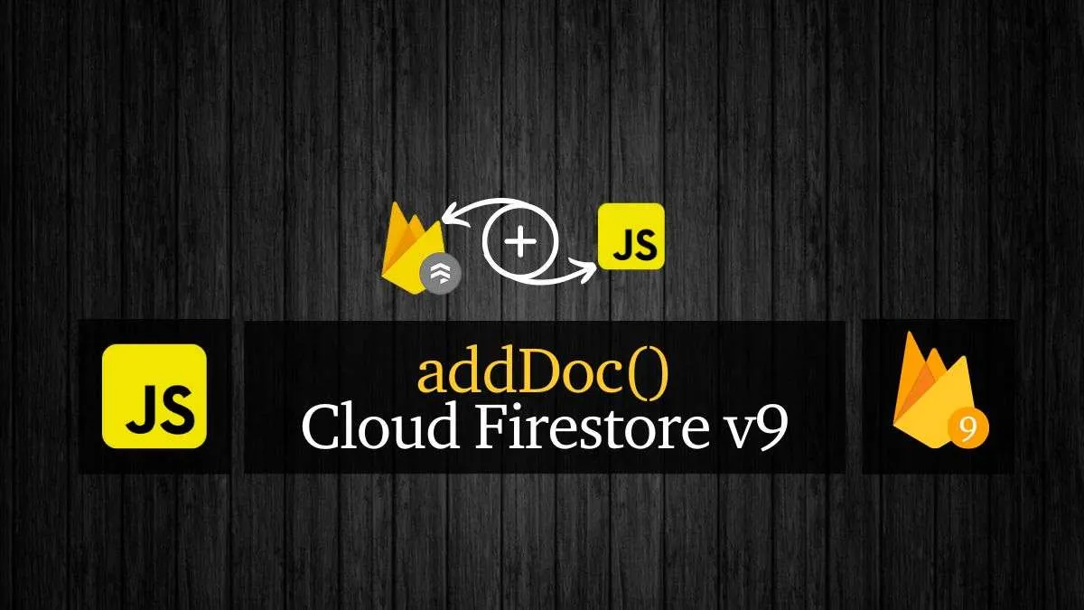 Firebase V9 Firestore Add Document Data Using addDoc() [2022]