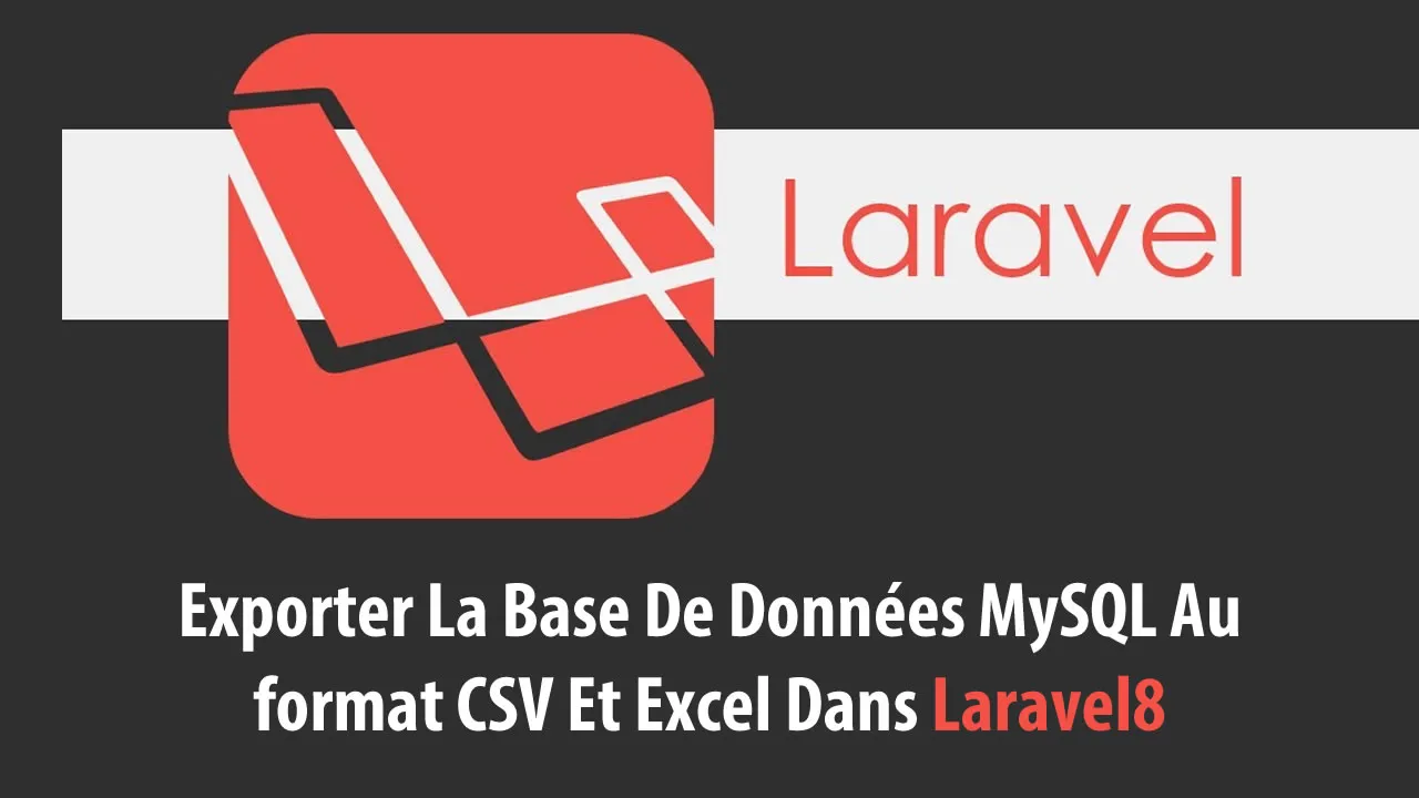 Exporter La Base De Données MySQL Au format CSV Et Excel Dans Laravel8