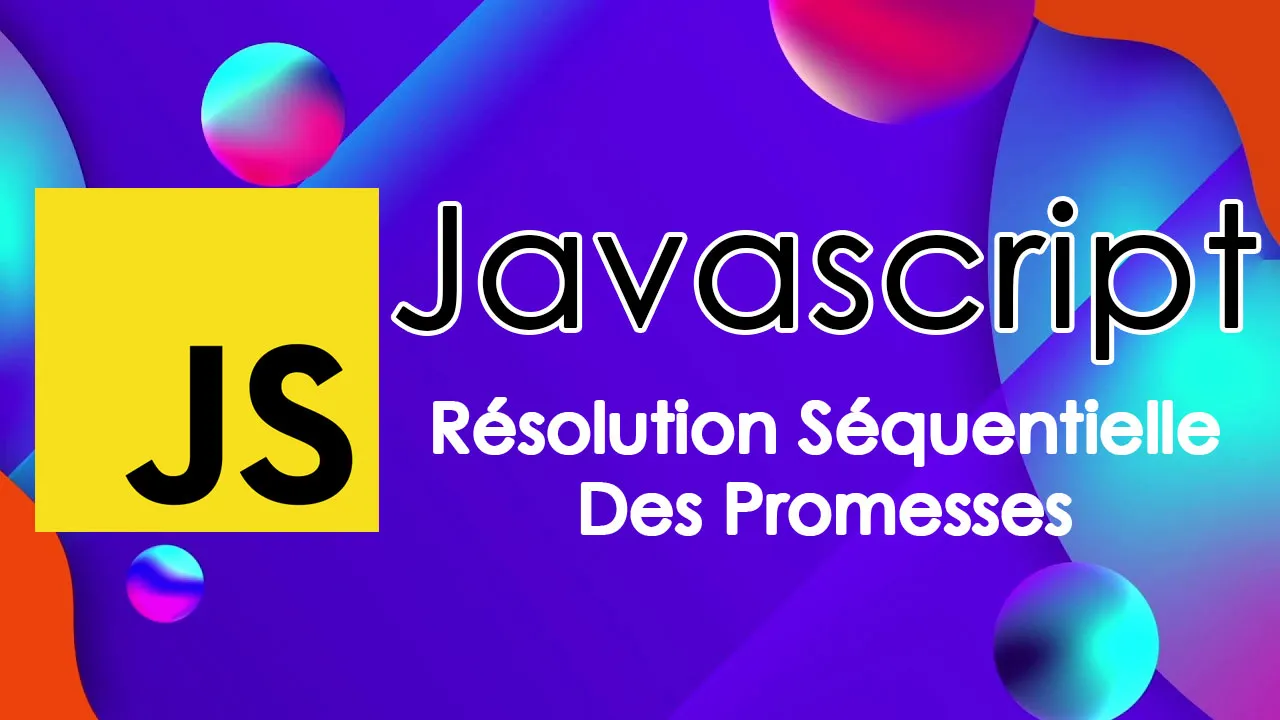 Résolution Séquentielle Des Promesses En JavaScript