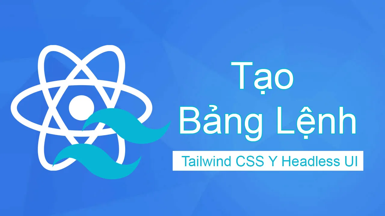 Tạo Bảng Lệnh Với Tailwind CSS Và Headless UI Combobox 
