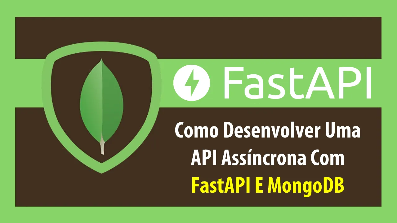 Como Desenvolver Uma API Assíncrona Com FastAPI E MongoDB