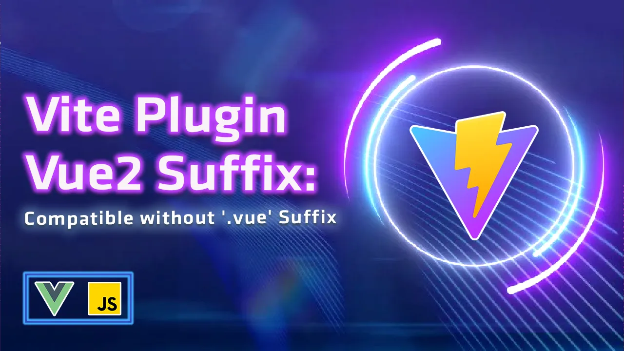 Vite Plugin Vue2 Suffix: Compatible without '.vue' Suffix.