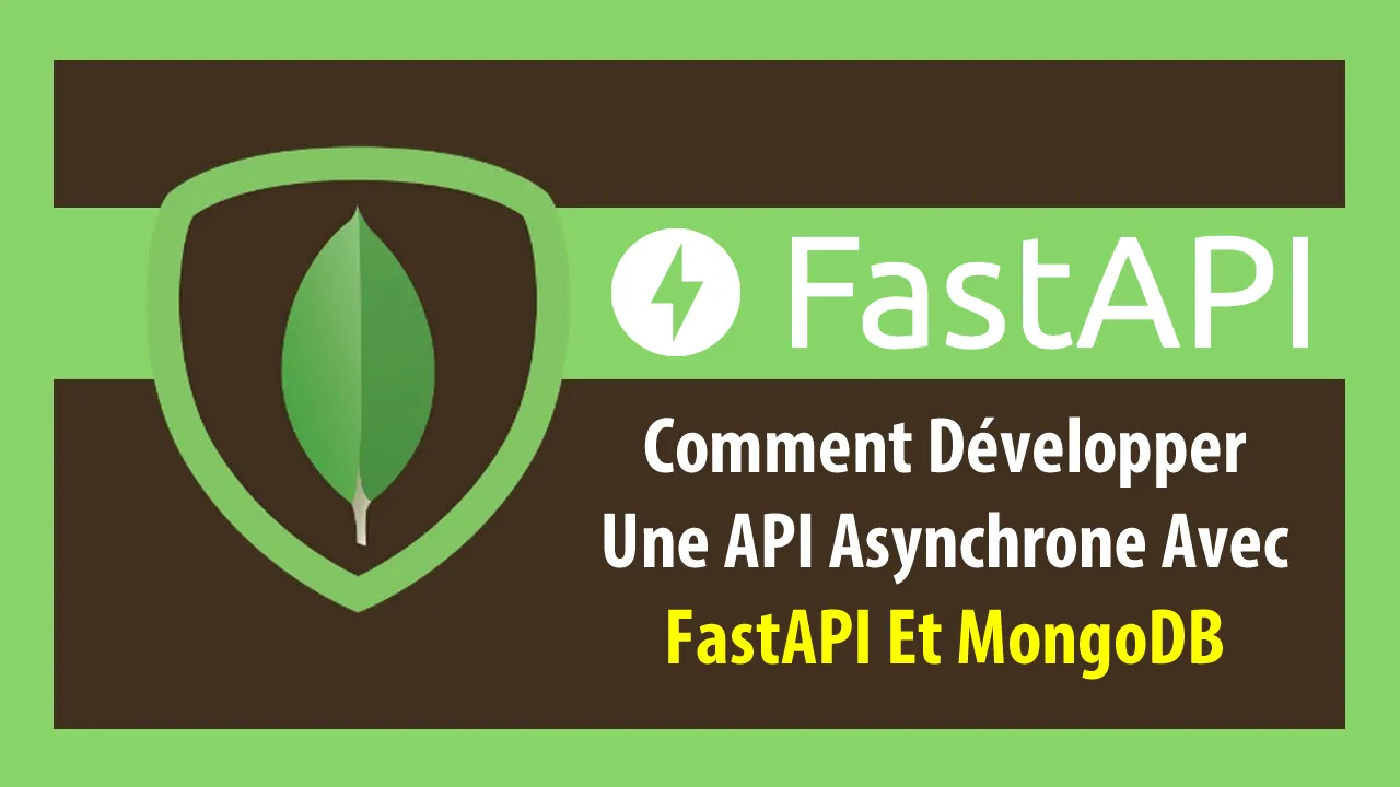 Comment Développer Une API Asynchrone Avec FastAPI Et MongoDB