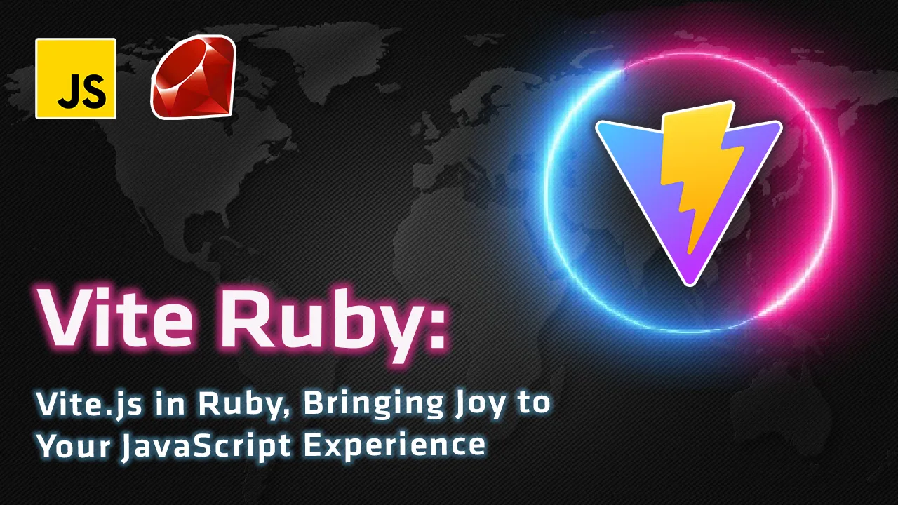 Vite Ruby: Vite.js in Ruby, Bringing Joy to Your JavaScript Experience