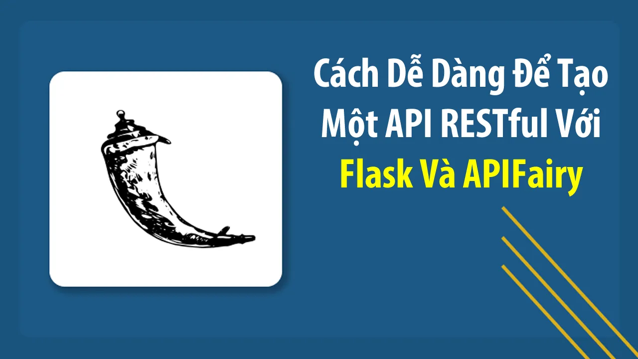 Cách Dễ Dàng Để Tạo Một API RESTful Với Flask Và APIFairy