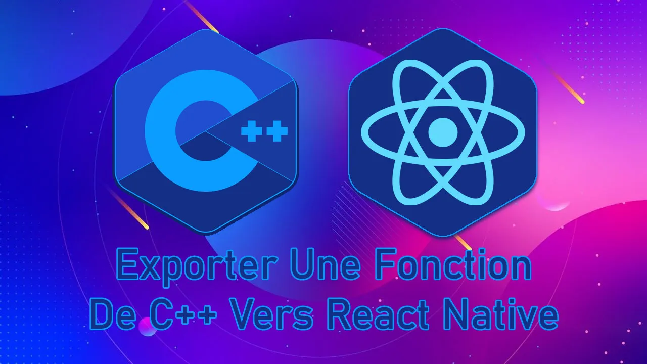 Comment Exporter Une Fonction De C++ Vers React Native
