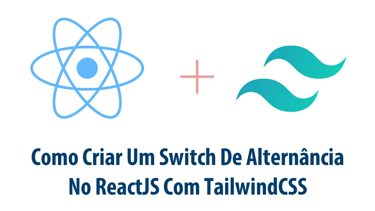 Como Criar Um Switch De Alternância No ReactJS Com TailwindCSS