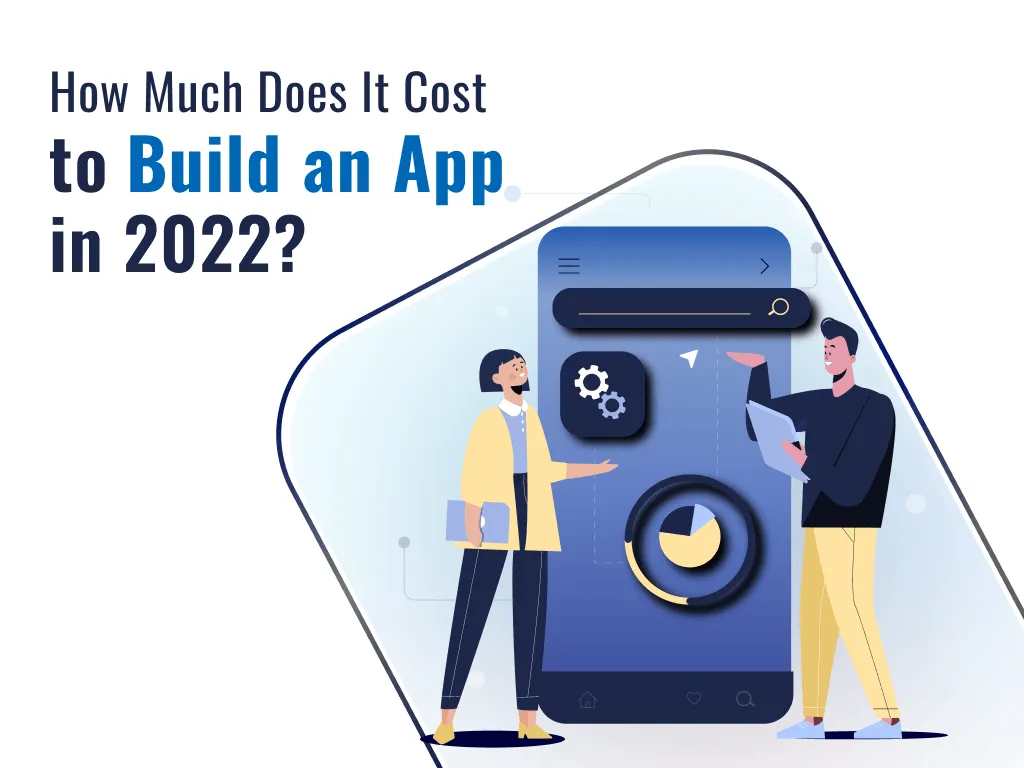How Much Does It Cost to Make An App 2022?
