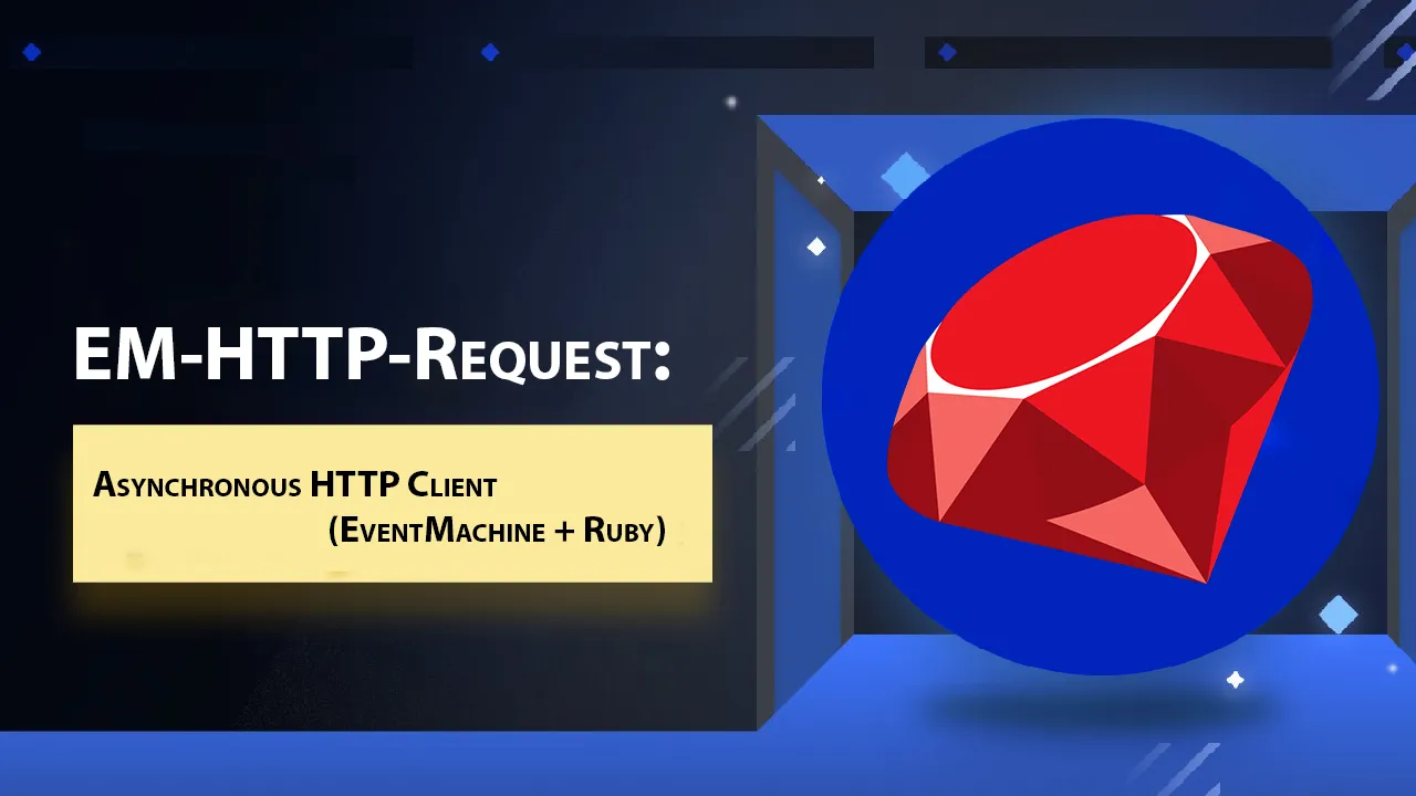 EM-HTTP-Request: Asynchronous HTTP Client (EventMachine + Ruby)