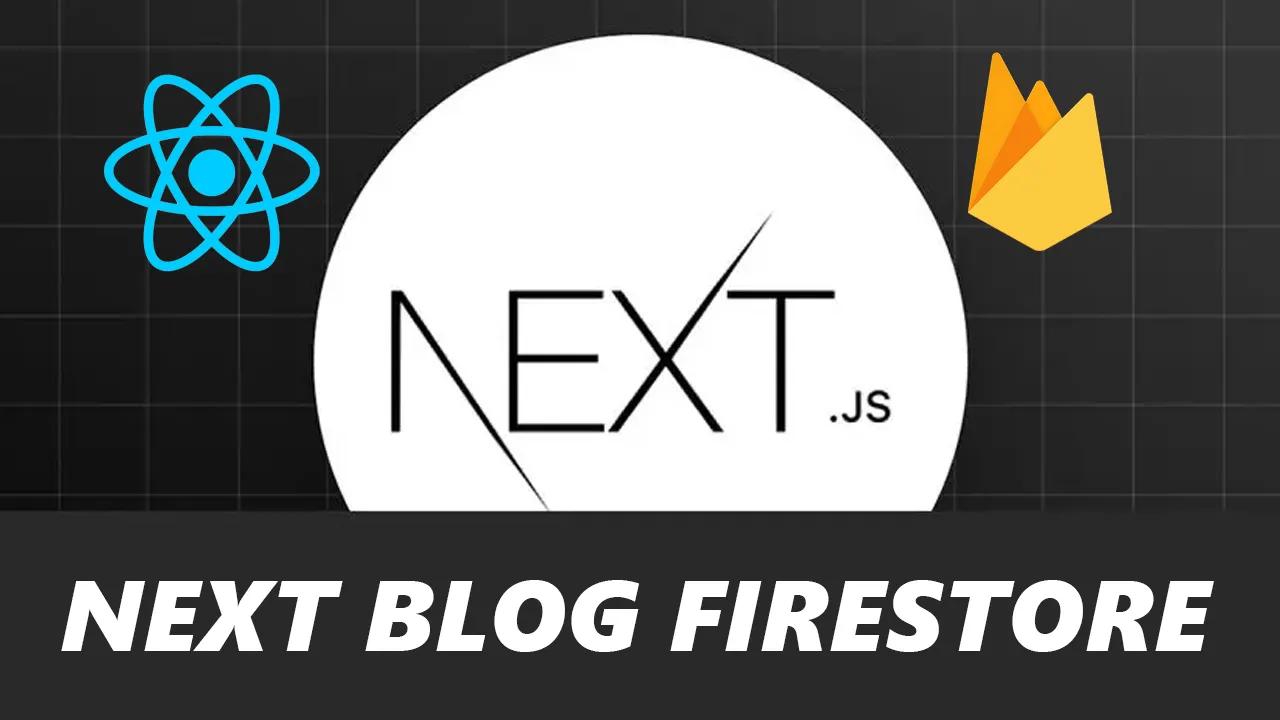 Next Blog Firestore | Example Of Blog Built with Next.js, Firebase