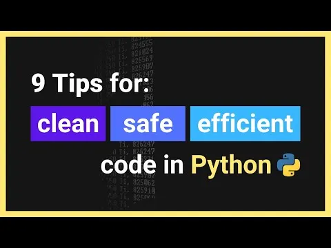 9 Tips for Clean, Safe, & Efficient Code in Python