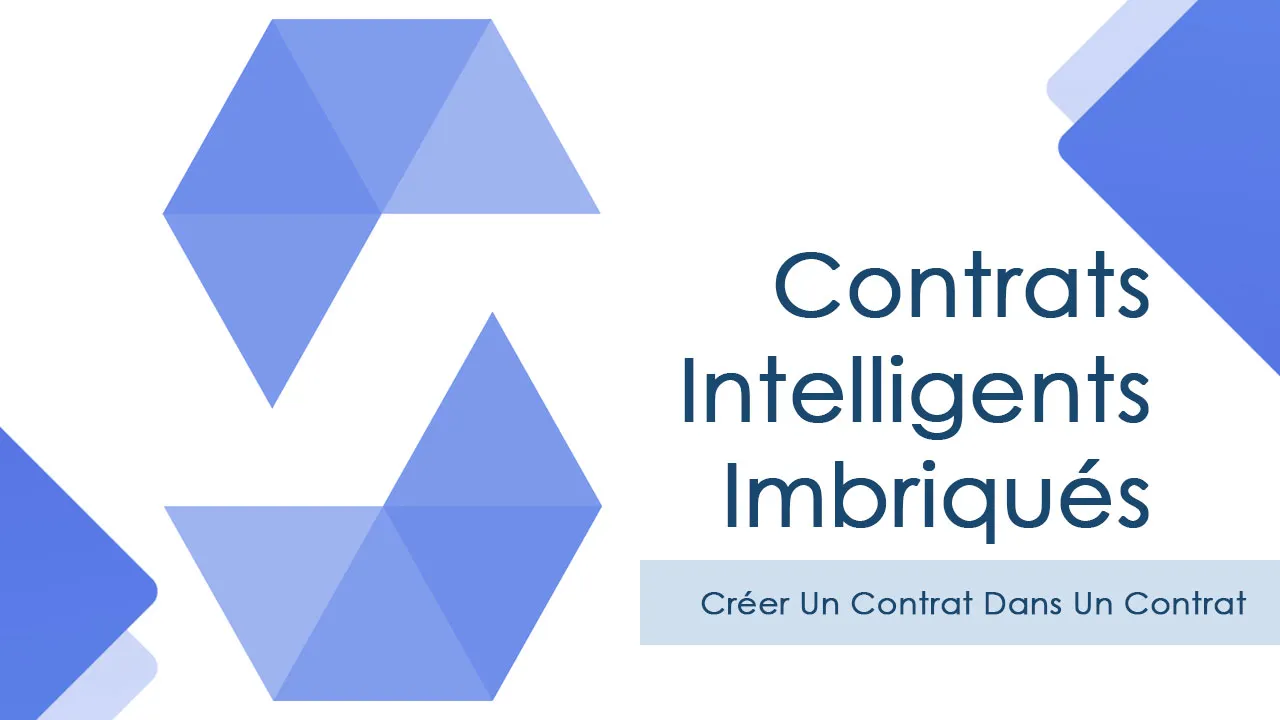 Contrats Intelligents Imbriqués : Créer Un Contrat Dans Un Contrat