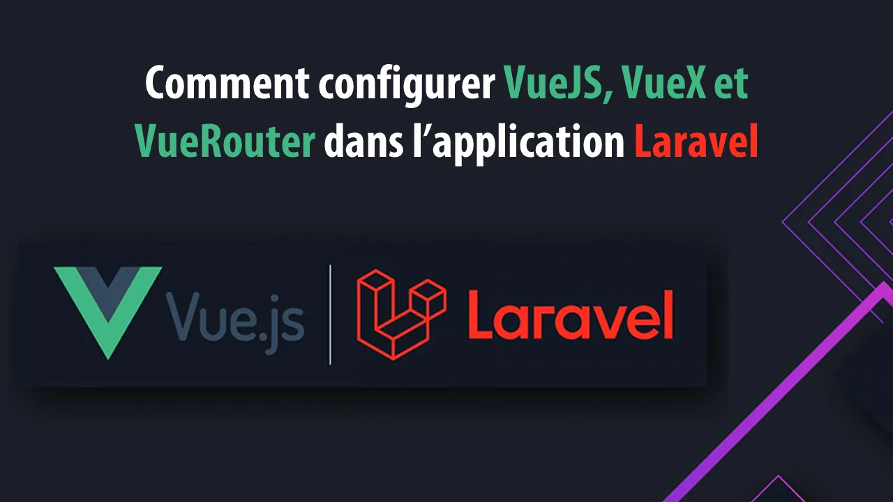 Comment configurer VueJS, VueX et VueRouter dans l'application Laravel