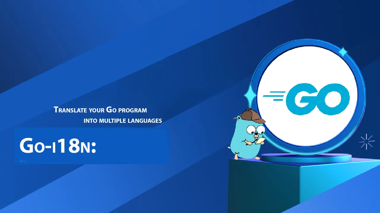 Go-i18n: Translate Your Go Program into Multiple Languages