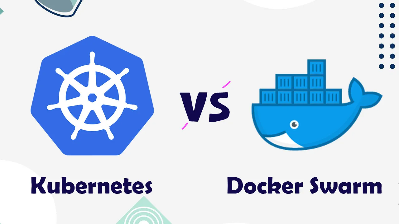 Kubernetes VS Docker Swarm – What is the Difference?