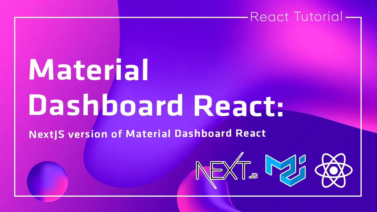 Material Dashboard React: NextJS version of Material Dashboard React