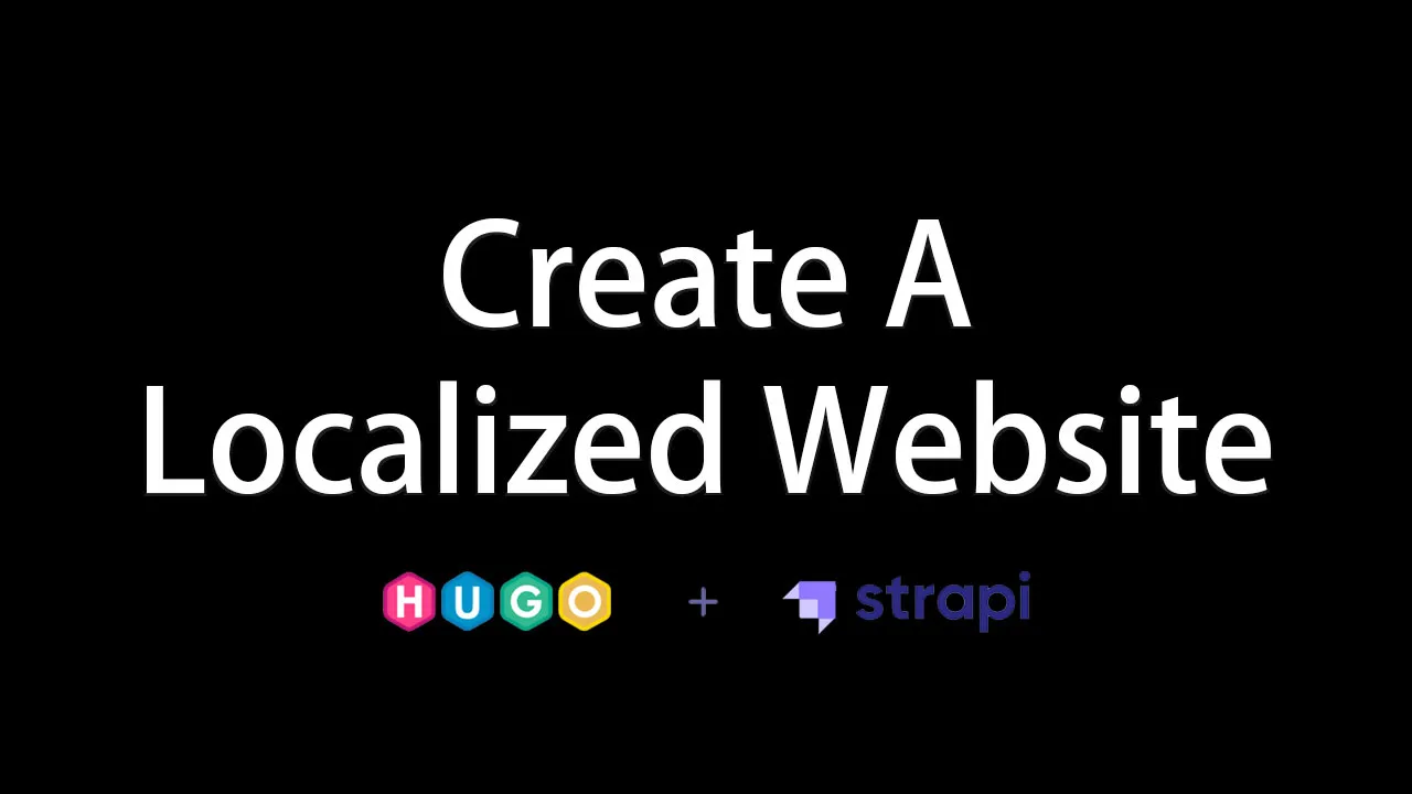 Create A Localized Website With Hugo And Strapi