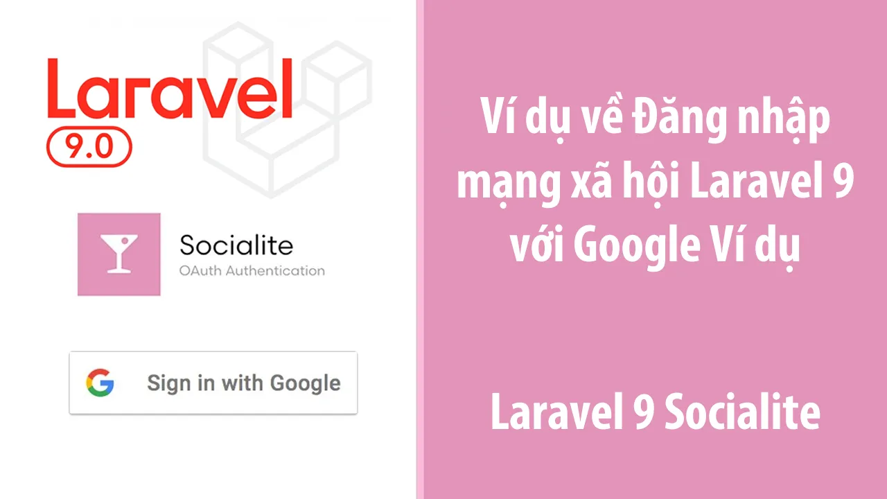 Ví dụ về Đăng nhập mạng xã hội Laravel 9 với Google Ví dụ