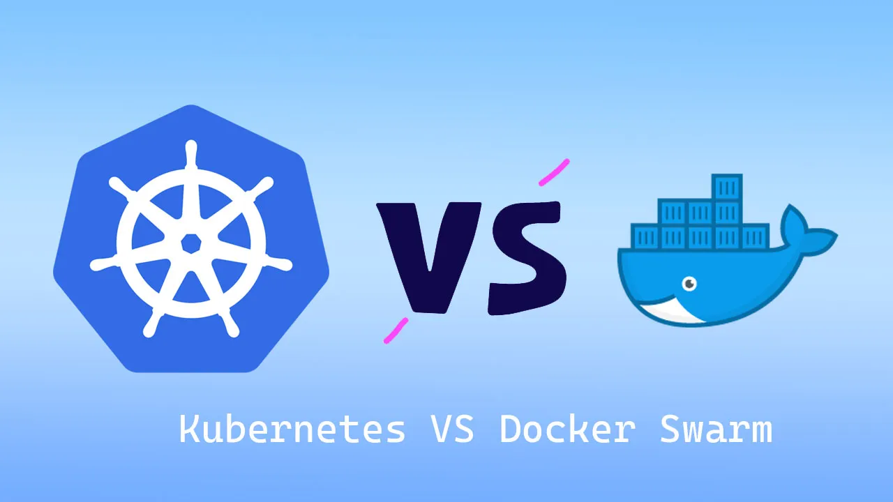 Kubernetes VS Docker Swarm: ¿cuál Es La Diferencia?