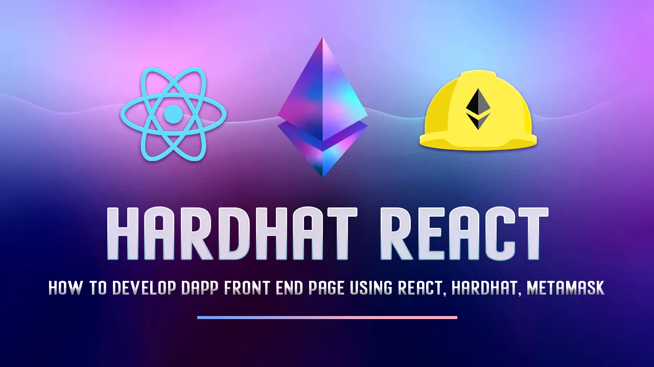 How to Develop Dapp Front End Page using React, Hardhat, MetaMask