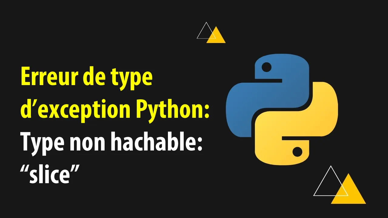 Erreur de type d'exception Python: Type non hachable: "slice"