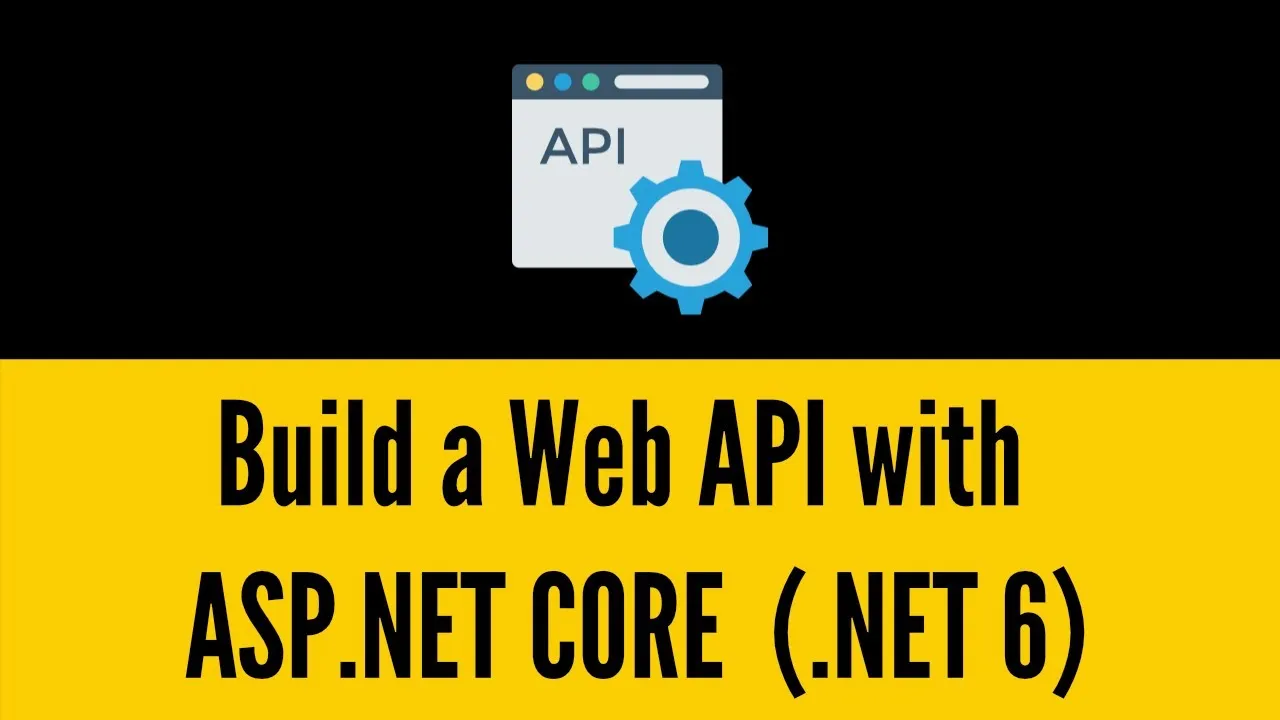 How to Create a Web API  with ASP.NET CORE and .NET 6 for Bginners