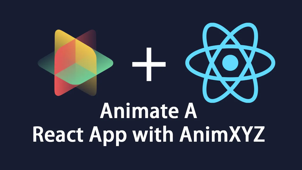 Animate A React App with AnimXYZ
