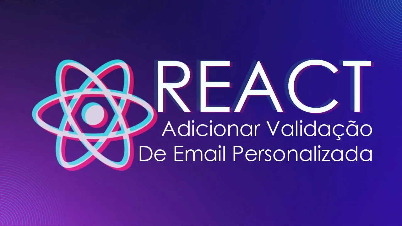 Como Adicionar Validação De Email Personalizada No React js