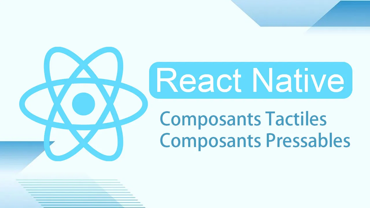Composants Tactiles Et Pressables Dans React Native
