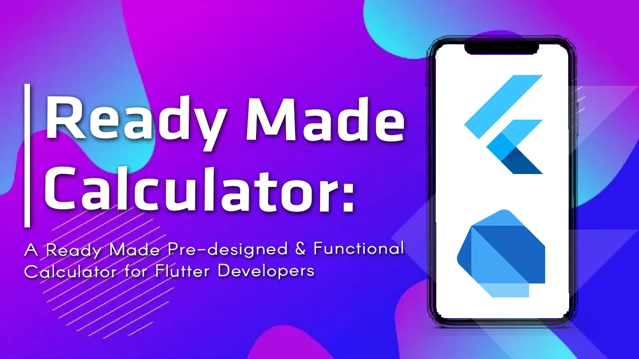 A Ready Made Pre-designed & Functional Calculator for FlutterDeveloper
