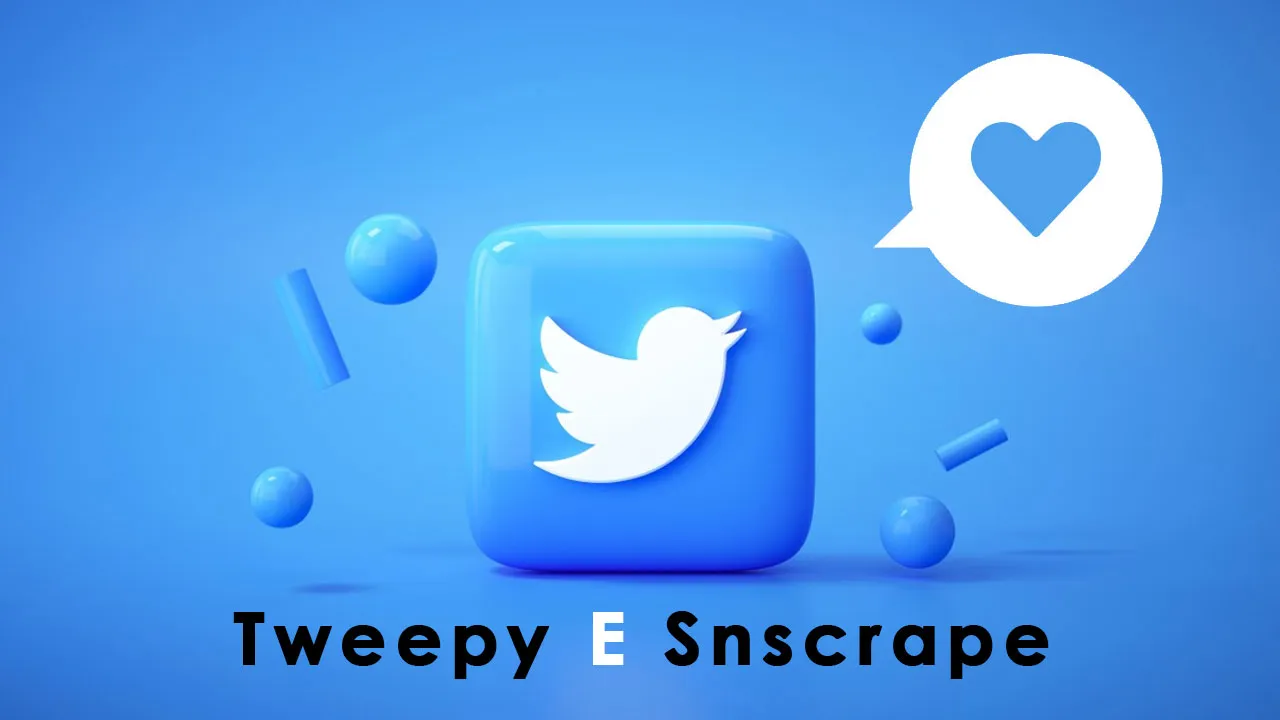 Como Extrair Dados Do Twitter Usando Tweepy E Snscrape