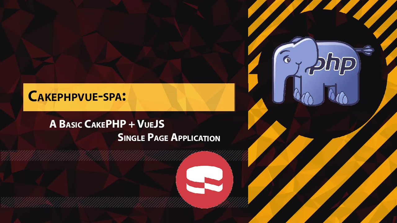Cakephpvue-spa: A Basic CakePHP + VueJS Single Page Application