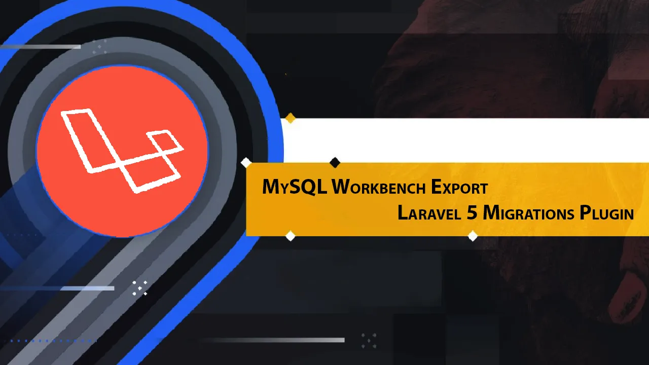MySQL Workbench Export Laravel 5 Migrations Plugin