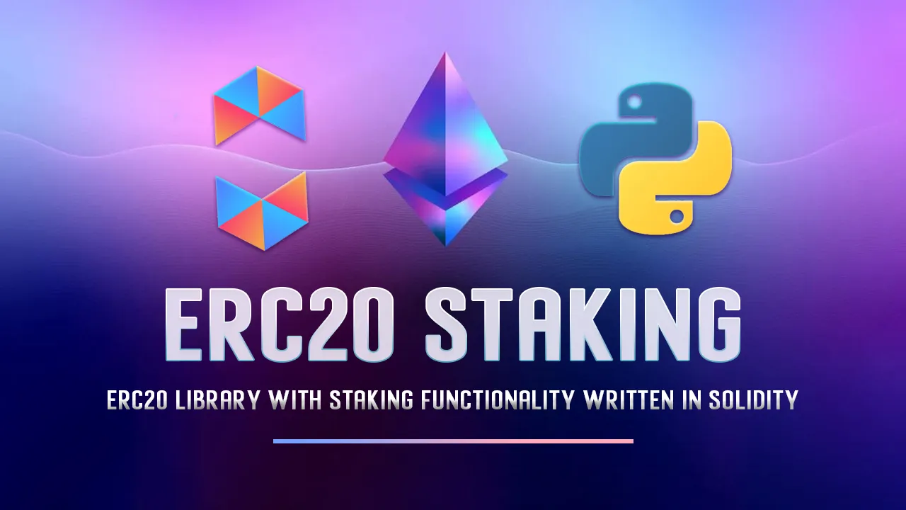 ERC20 Library with Staking Functionality Written in Solidity & Python