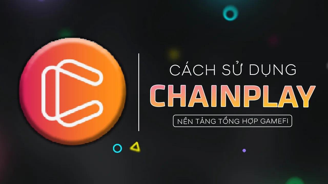 Chainplay là gì? | Cách sử dụng Chainplay | Nền tảng tổng hợp GameFi