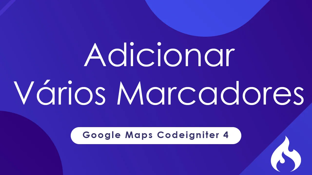 Como Adicionar Vários Marcadores No Google Maps Codeigniter 4
