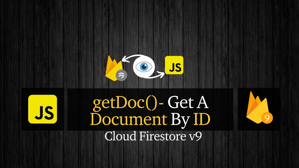 Firebase 9 Firestore Get A Document By ID Using getDoc() [2022]