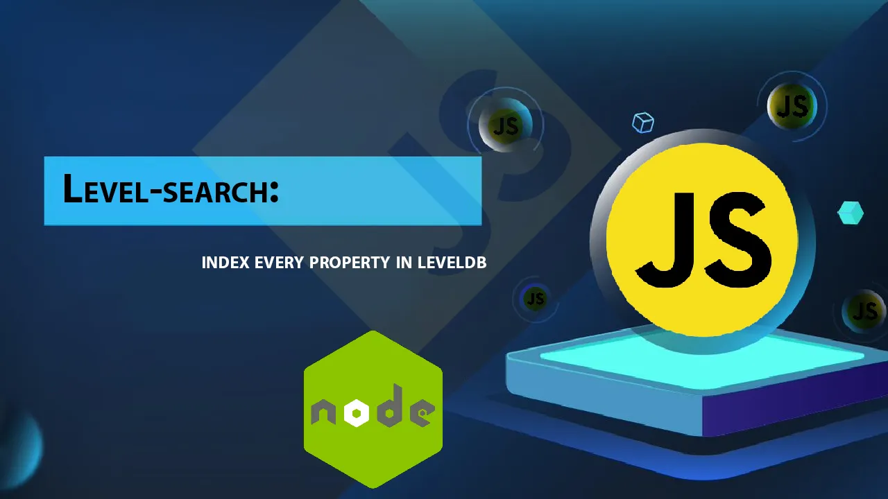 Level-search: index Every Property In Leveldb
