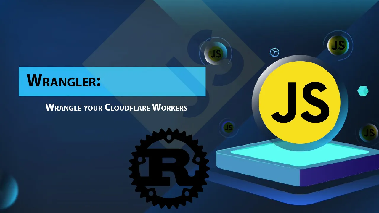 Wrangler: Wrangle Your Cloudflare Workers