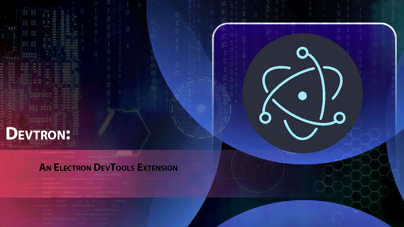 Devtron: An Electron Devtools Extension