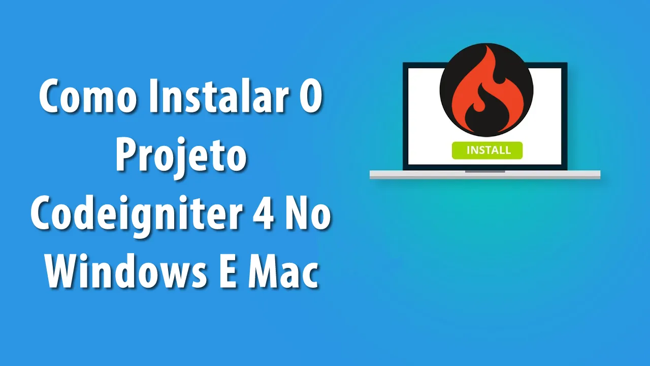 Como Instalar O Projeto Codeigniter 4 No Windows E Mac