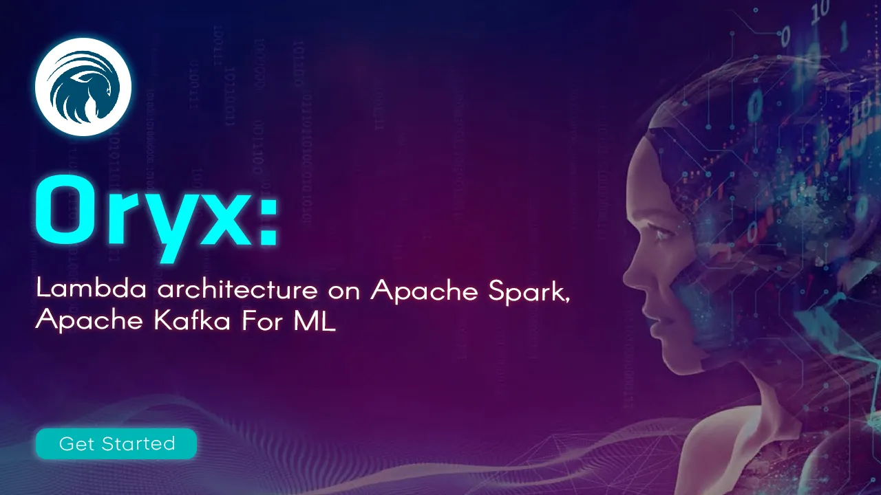 Oryx: Lambda architecture on Apache Spark, Apache Kafka For ML